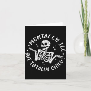 Mentally ill But Chill Funny Skeleton Halloween Card