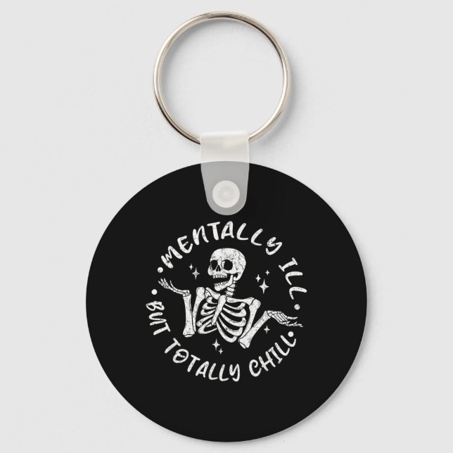 Mentally ill But Chill Funny Skeleton Halloween Key Ring (Front)