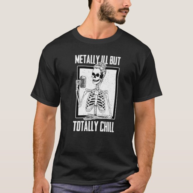 Mentally Ill But Totally Chill Beer Drinker Hallow T-Shirt (Front)