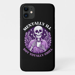 Mentally Ill But Totally Chill iPhone 11 Case
