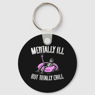 Mentally Ill But Totally Chill Fun Mental Health H Key Ring