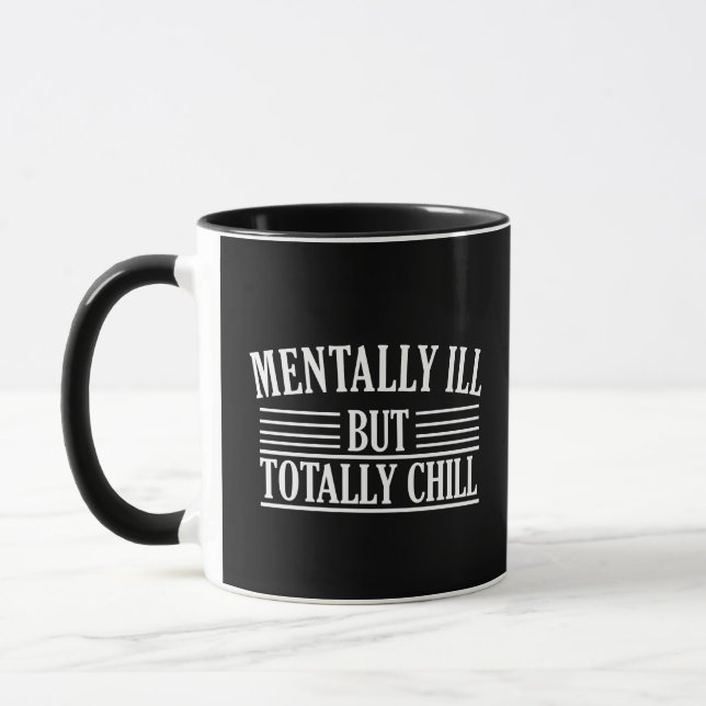 Mentally ill but totally chill funny quotes mug (Left)