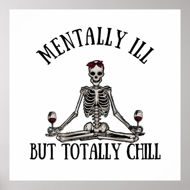 Mentally ill but totally chill funny quotes poster (Front)