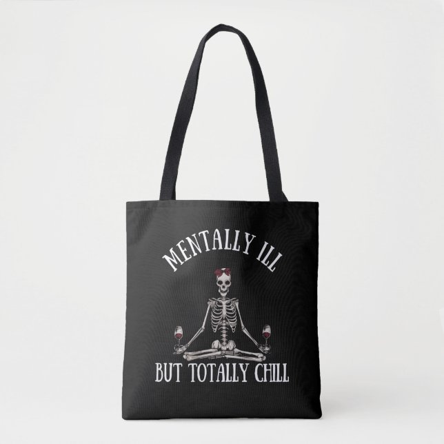 Mentally ill but totally chill funny quotes tote bag (Front)