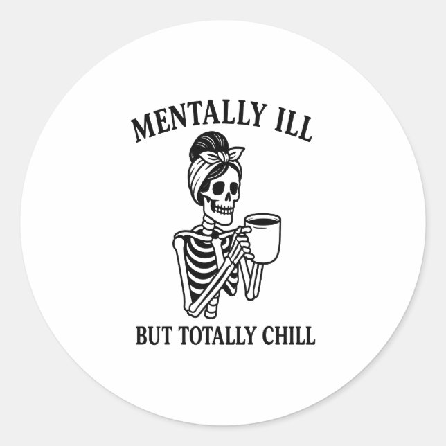 Mentally Ill but Totally Chill Halloween Classic Round Sticker (Front)