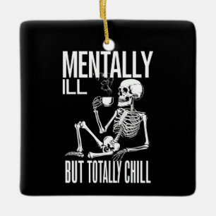 Mentally Ill But Totally Chill Halloween Costume Ceramic Ornament