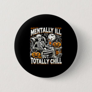 Mentally Ill But Totally Chill Halloween Costume S 6 Cm Round Badge