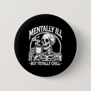 Mentally Ill But Totally Chill Halloween Costume S 6 Cm Round Badge