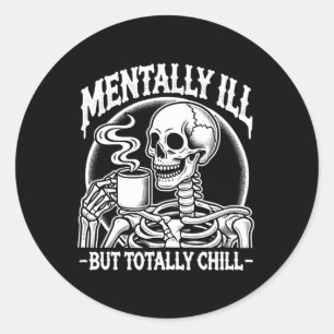 Mentally Ill But Totally Chill Halloween Costume S Classic Round Sticker
