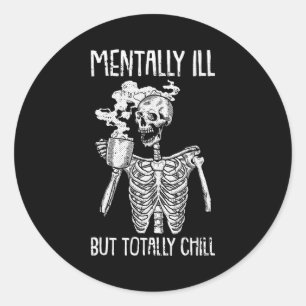Mentally Ill But Totally Chill Halloween Costume S Classic Round Sticker