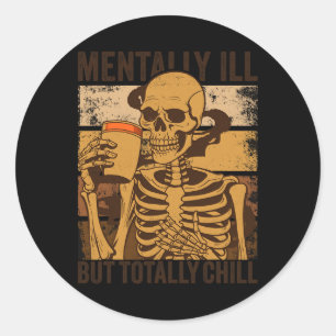 Mentally Ill But Totally Chill Halloween Costume S Classic Round Sticker