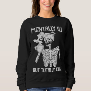 Mentally Ill But Totally Chill Halloween Costume S Sweatshirt