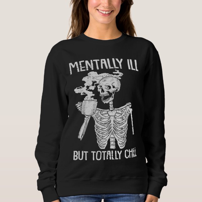 Mentally Ill But Totally Chill Halloween Costume S Sweatshirt (Front)