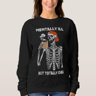 Mentally Ill But Totally Chill Halloween Costume S Sweatshirt