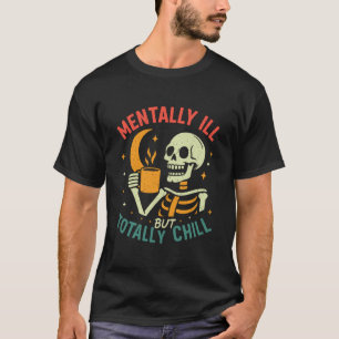 Mentally Ill but Totally Chill Halloween Costume S T-Shirt