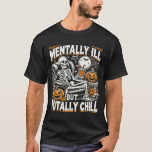 Mentally Ill But Totally Chill Halloween Costume S T-Shirt