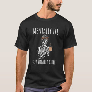 Mentally Ill But Totally Chill Halloween Costume S T-Shirt