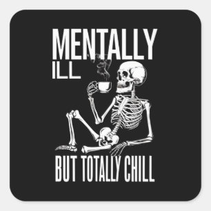 Mentally Ill But Totally Chill Halloween Costume  Square Sticker