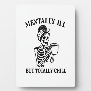 Mentally Ill but Totally Chill Halloween Plaque