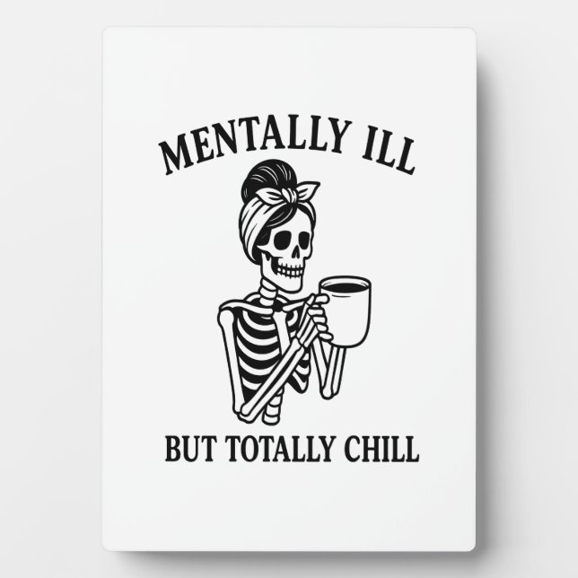 Mentally Ill but Totally Chill Halloween Plaque (Front)