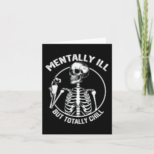 Mentally Ill But Totally Chill Halloween Skeleton Card