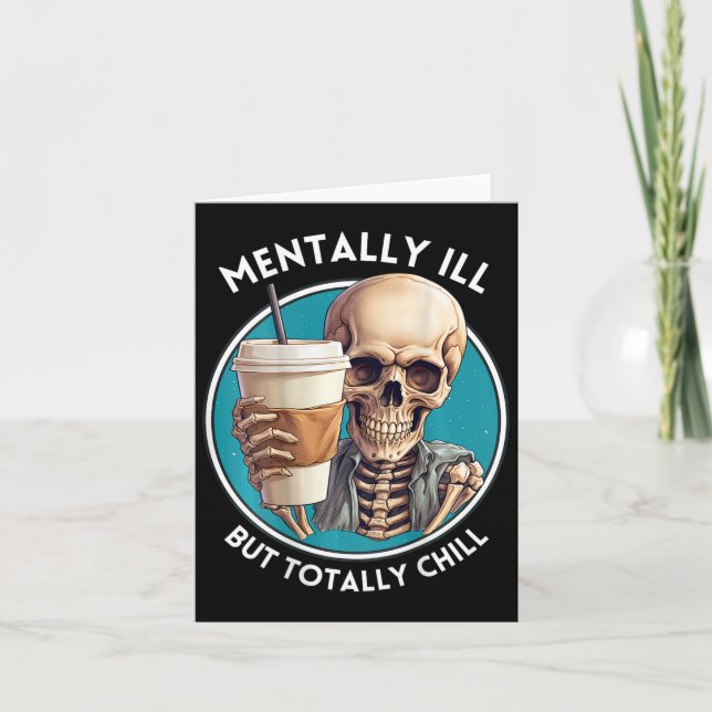 Mentally Ill But Totally Chill Halloween Skeleton  Card (Front)