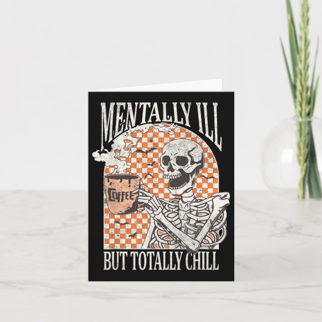 Mentally Ill But Totally Chill Halloween Skeleton  Card (Front)