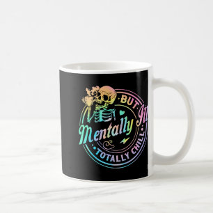 Mentally Ill But Totally Chill Halloween Skeleton Coffee Mug