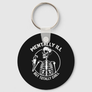 Mentally Ill But Totally Chill Halloween Skeleton Key Ring