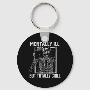Mentally Ill But Totally Chill Halloween Skeleton Key Ring