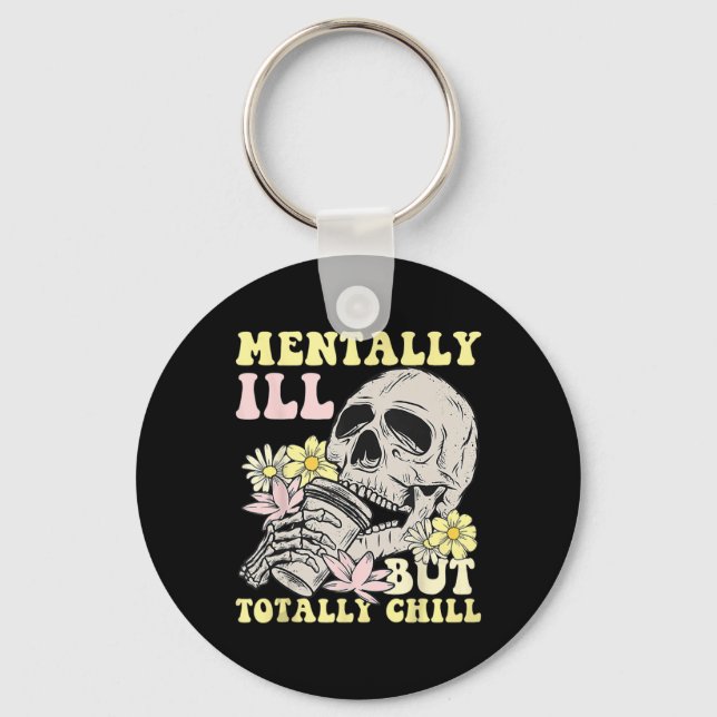 Mentally Ill But Totally Chill Halloween Skeleton  Key Ring (Front)