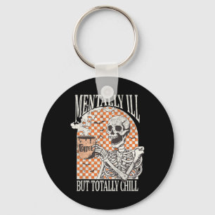 Mentally Ill But Totally Chill Halloween Skeleton Key Ring