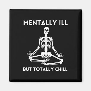 Mentally Ill But Totally Chill Halloween Skeleton Magnet