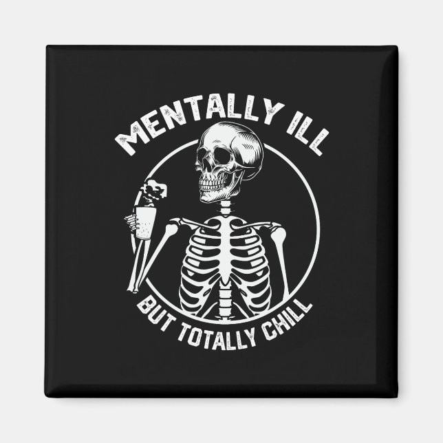 Mentally Ill But Totally Chill Halloween Skeleton  Magnet (Front)