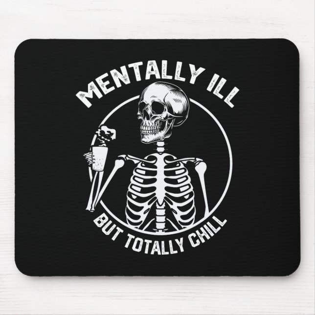 Mentally Ill But Totally Chill Halloween Skeleton  Mouse Pad (Front)