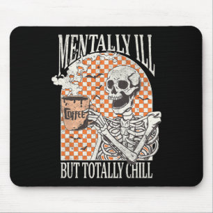 Mentally Ill But Totally Chill Halloween Skeleton Mouse Pad