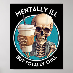 Mentally Ill But Totally Chill Halloween Skeleton Poster
