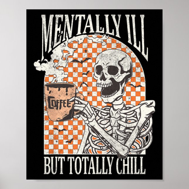 Mentally Ill but Totally Chill Halloween Skeleton  Poster (Front)