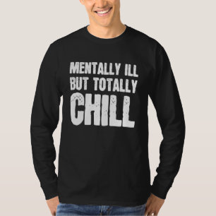 Mentally Ill But Totally Chill Halloween Skeleton T-Shirt