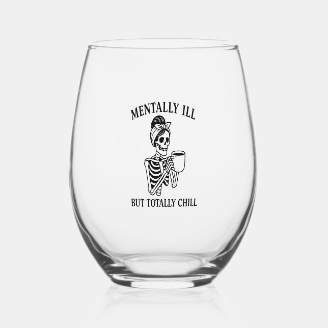 Mentally Ill but Totally Chill Halloween Stemless Wine Glass (Front)
