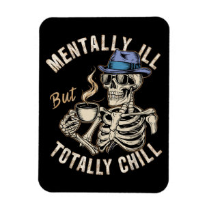 Mentally Ill But Totally Chill  Magnet