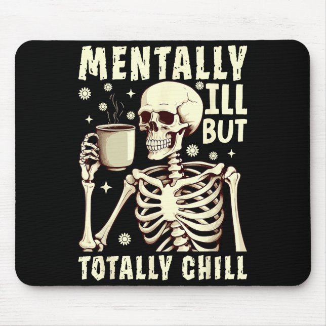 Mentally Ill But Totally Chill Mouse Pad (Front)