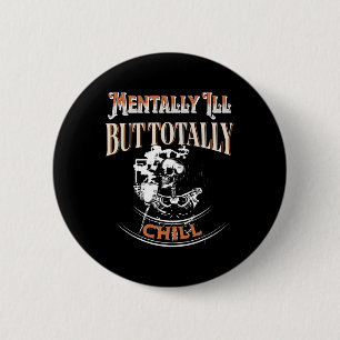Mentally Ill But Totally Chill Skeleton Halloween 6 Cm Round Badge