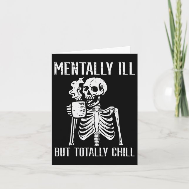 Mentally Ill But Totally Chill Skeleton Halloween  Card (Front)