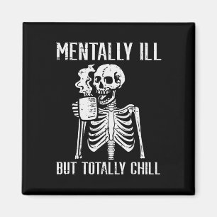 Mentally Ill But Totally Chill Skeleton Halloween Magnet