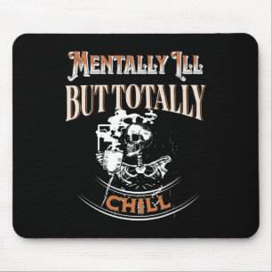 Mentally Ill But Totally Chill Skeleton Halloween Mouse Pad
