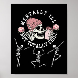 Mentally Ill But Totally Chill Skeleton Halloween Poster