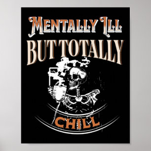 Mentally Ill But Totally Chill Skeleton Halloween  Poster