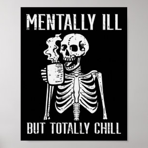 Mentally Ill But Totally Chill Skeleton Halloween Poster