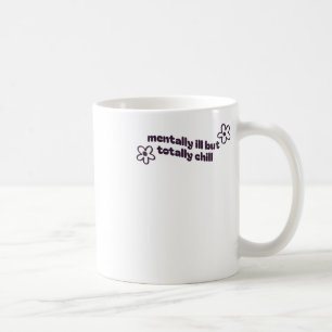Mentally Ill But Totally Chill Sticker1 Coffee Mug